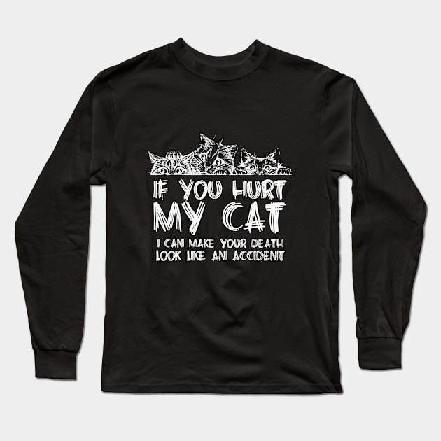 If You Hurt My Cat Long Sleeve T-Shirt by JP